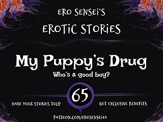 Do you want to hear my puppy's drug erotic audio for orgasm?